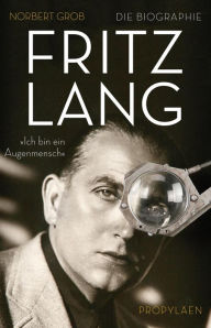 Title: Fritz Lang: »Ich bin ein Augenmensch«, Author: Norbert Grob