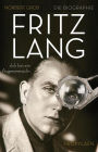 Fritz Lang: »Ich bin ein Augenmensch«