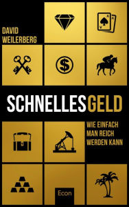 Title: Schnelles Geld: Wie einfach man reich werden kann, Author: David Weilerberg