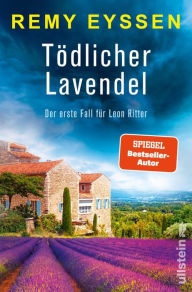 Title: Tödlicher Lavendel: Der erste Fall für Leon Ritter Die Bestseller-Reihe aus der Provence Spannende Urlaubslektüre für Südfrankreich-Fans, Author: Remy Eyssen