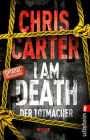 I Am Death. Der Totmacher: Thriller Hart. Härter. Carter ? Die Psychothriller-Reihe mit Nervenkitzel pur