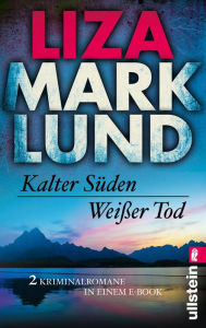 Title: Kalter Süden / Weißer Tod: Zwei Kriminalromane Band 8 und 9, Author: Liza Marklund