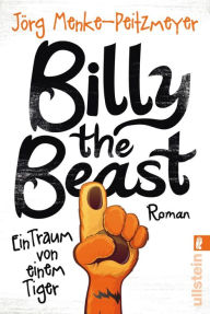 Title: Billy the Beast. Ein Traum von einem Tiger, Author: Jörg Menke-Peitzmeyer