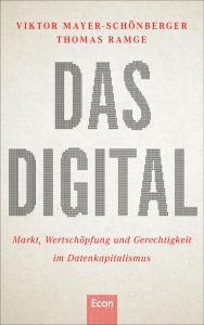 Title: Das Digital: Das neue Kapital - Markt, Wertschöpfung und Gerechtigkeit im Datenkapitalismus, Author: Thomas Ramge