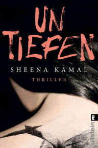 Title: Untiefen: Die Heldin: tough, genial und immer am Rande der Selbstzerstörung, Author: Sheena Kamal