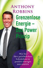 Grenzenlose Energie - Das Powerprinzip: Wie Sie Ihre persönlichen Schwächen in positive Energie verwandeln