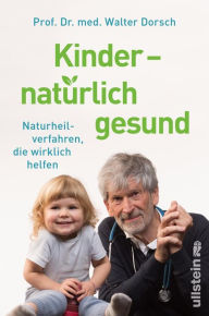Title: Kinder - natürlich gesund: Naturheilverfahren, die wirklich helfen, Author: Walter Dorsch