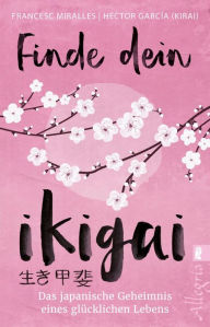 Title: Finde dein Ikigai, Author: Héctor García (Kirai)