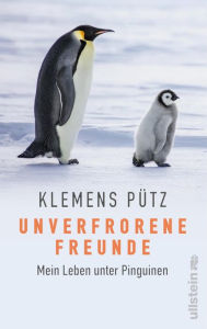 Title: Unverfrorene Freunde: Mein Leben unter Pinguinen, Author: Klemens Pütz