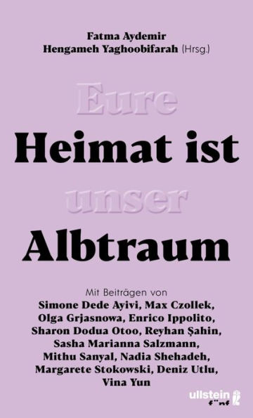 Eure Heimat ist unser Albtraum: Mit Beiträgen von Sasha Marianna Salzmann, Sharon Dodua Otoo, Max Czollek, Mithu Sanyal, Olga Grjasnowa, Margarete Stokowski uvm.