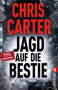 Title: Jagd auf die Bestie: Thriller Blut, blutiger, Chris Carter: Der nervenaufreibende Thriller vom Nummer-Eins-Bestsellerautor, Author: Chris Carter