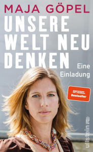 Title: Unsere Welt neu denken: Eine Einladung, Author: Maja Göpel