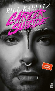 Title: Career Suicide: Meine ersten dreißig Jahre, Author: Bill Kaulitz