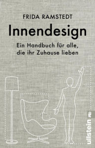 Title: Innendesign: Ein Handbuch für alle, die ihr Zuhause lieben, Author: Frida Ramstedt