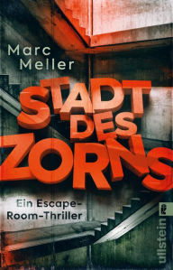 Title: Stadt des Zorns: Thriller Thriller für Fans von Exit Games, Author: Marc Meller