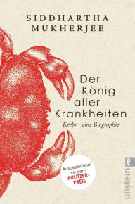 Title: Der König aller Krankheiten: Krebs - Eine Biographie / The Emperor of All Maladies: A Biography of Cancer, Author: Siddhartha Mukherjee