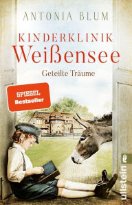 Title: Kinderklinik Weißensee - Geteilte Träume: Roman Die Kinderklinik-Saga geht weiter, Author: Antonia Blum