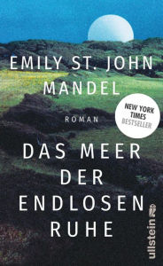 Title: Das Meer der endlosen Ruhe: Roman Der neue große Roman der New York Times-Bestsellerautorin, Author: Emily St. John Mandel