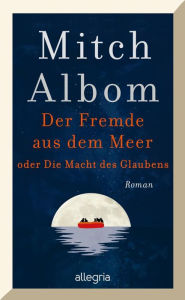 Title: Der Fremde aus dem Meer oder Die Macht des Glaubens: Roman Der neue Roman des Bestsellerautors, ganz in der Tradition von 