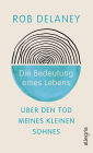 Die Bedeutung eines Lebens: Über den Tod meines kleinen Sohnes Comedian Rob Delaney schreibt über die Kraft der Liebe im Angesicht des Todes