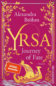 Title: Yrsa. Journey of Fate: Roman Der Auftakt einer romantischen Wikinger-Dilogie voller nordischer Mythologie, Author: Alexandra Bröhm