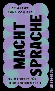 Title: Macht Sprache: Ein Manifest für mehr Gerechtigkeit Strategien für ein sensibles, diskriminierungsarmes Sprechen, Author: Lucy Gasser