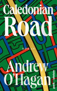 Title: Caledonian Road: Roman Ein Monumentalpanorama unserer Gegenwart - der große Gesellschaftsroman aus England, Author: Andrew O'Hagan
