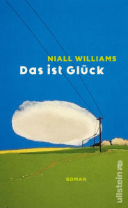 Title: Das ist Glück, Author: Niall Williams