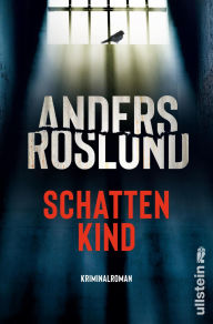 Title: Schattenkind: Kriminalroman Ein gnadenlos guter Thriller! Skandi-Crime pur., Author: Anders Roslund