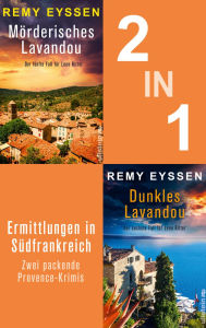Title: Mörderisches Lavandou & Dunkles Lavandou: Der fünfte und sechste Fall für Leon Ritter 2in1: Die Bestseller-Reihe aus der Provence hier zum Vorteilspreis, Author: Remy Eyssen