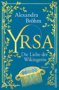Title: Yrsa. Die Liebe der Wikingerin: Ein romantischer Wikinger-Roman, Author: Alexandra Bröhm