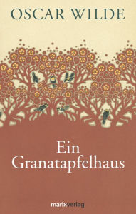 Title: Ein Granatapfelhaus, Author: Oscar Wilde