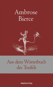 Title: Aus dem Wörterbuch des Teufels, Author: Ambrose Bierce