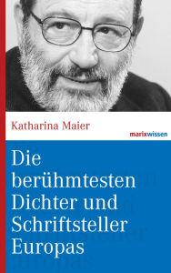 Title: Die berühmtesten Dichter und Schriftsteller Europas, Author: Katharina Maier