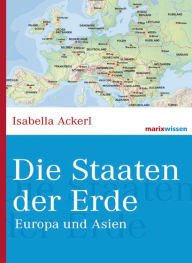 Title: Die Staaten der Erde: Europa und Asien, Author: Isabella Ackerl