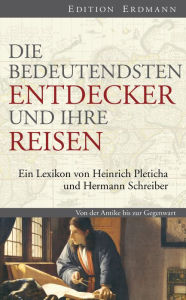 Title: Die bedeutendsten Entdecker und ihre Reisen: Ein Lexikon von Heinrich Pleticha und Hermann Schreiber, Author: Heinrich Pleticha