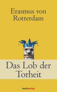 Title: Das Lob der Torheit, Author: Erasmus von Rotterdam