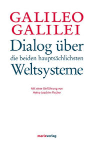 Title: Dialog über die beiden hauptsächlichsten Weltsysteme, Author: Galileio Galilei