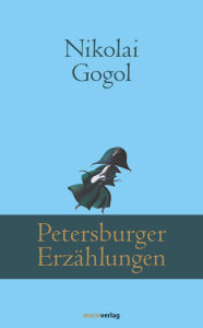 Title: Petersburger Erzählungen, Author: Nikolai Gogol