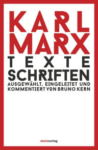 Title: Texte Schriften: Ausgewählt, eingeleitet und kommentiert von Bruno Kern, Author: Karl Marx