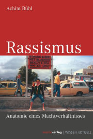 Title: Rassismus: Anatomie eine Machtverhältnisses, Author: Achim Bühl