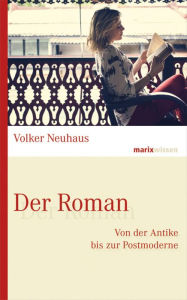 Title: Der Roman: Von der Antike bis zur Postmoderne, Author: Volker Neuhaus
