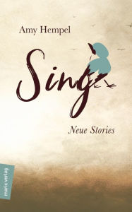 Title: Sing: Neue Stories, Author: Amy Hempel