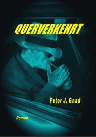 Title: Querverkehrt, Author: Peter J. Gnad