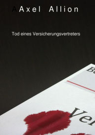 Title: Tod eines Versicherungsvertreters, Author: Axel Allion