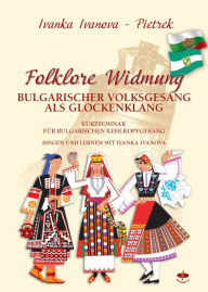 Title: Folklore Widmung: Bulgarischer Volksgesang als Glockenklang, Author: Ivanka Ivanova Pietrek