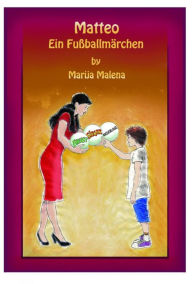 Title: Matteo - Ein Fußballmärchen, Author: marija malena