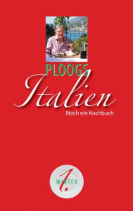 Title: Ploogs Italien: Noch ein Kochbuch 1. Band: Winter, Author: Peter Ploog