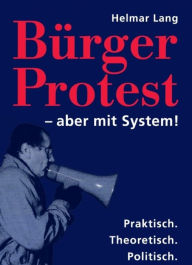 Title: BürgerProtest - aber mit System!, Author: Helmar Lang