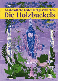 Title: Allabendliche Gutenachtgeschichten. Die Holzbuckels 1: Buch 1, Author: KABAS